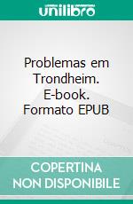 Problemas em Trondheim. E-book. Formato EPUB ebook di Mats Vederhus