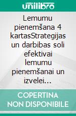 Lemumu pienemšana 4 kartasStrategijas un darbibas soli efektivai lemumu pienemšanai un izvelei nenoteiktos apstaklos. E-book. Formato EPUB ebook di Stefano Calicchio