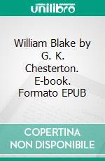 William Blake by G. K. Chesterton. E-book. Formato EPUB ebook