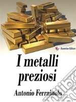 I metalli preziosi. E-book. Formato EPUB ebook