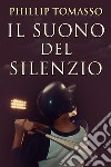 Il Suono del Silenzio. E-book. Formato EPUB ebook