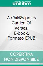 A Child&apos;s Garden Of Verses. E-book. Formato EPUB