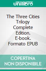 The Three Cities Trilogy Complete Edition. E-book. Formato EPUB ebook