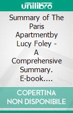 Summary of The Paris Apartmentby Lucy Foley - A Comprehensive Summary. E-book. Formato EPUB ebook