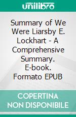 Summary of We Were Liarsby E. Lockhart - A Comprehensive Summary. E-book. Formato EPUB ebook di Alexander Cooper