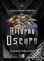 Ritorno oscuro. James Biancospino. E-book. Formato EPUB ebook