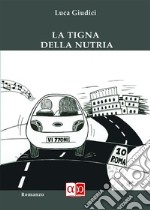 La Tigna della Nutria. E-book. Formato EPUB ebook