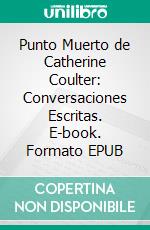 Punto Muerto de Catherine Coulter: Conversaciones Escritas. E-book. Formato EPUB ebook di LibroDiario