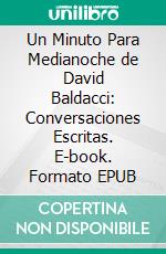 Un Minuto Para Medianoche de David Baldacci: Conversaciones Escritas. E-book. Formato EPUB ebook