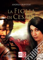 La Figlia di Cesare. E-book. Formato EPUB ebook