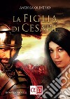 La Figlia di Cesare. E-book. Formato EPUB ebook