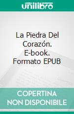 La Piedra Del Corazón. E-book. Formato EPUB ebook