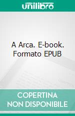 A Arca. E-book. Formato EPUB ebook di Christopher Coates