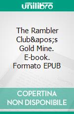 The Rambler Club&apos;s Gold Mine. E-book. Formato EPUB ebook