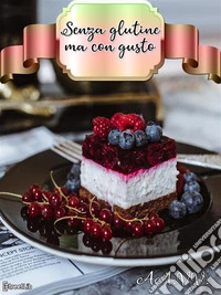 Senza glutine ma con gusto. E-book. Formato EPUB ebook