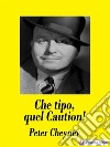 Che tipo, quel Caution!. E-book. Formato EPUB ebook