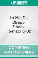 La Hija Del Olimpo. E-book. Formato EPUB ebook di Cynthia D. Witherspoon