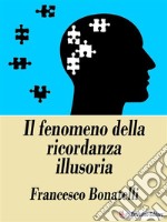 Il fenomeno della ricordanza illusoria. E-book. Formato EPUB ebook