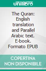 The Quran: English translation and Parallel Arabic text. E-book. Formato EPUB ebook di Allah (God)