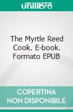 The Myrtle Reed Cook. E-book. Formato EPUB ebook