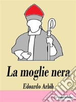 La moglie nera. E-book. Formato EPUB ebook