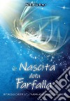 la Nascita della FarfallaTesto frequenziale per la tua trasformazione - in 28 lingue della Terra. E-book. Formato EPUB ebook di Katia Gallego