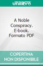 A Noble Conspiracy. E-book. Formato PDF ebook