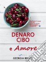 Denaro, cibo e amorePacificare il corpo e la sua paura di morire per accedere al NUOVO. E-book. Formato EPUB ebook