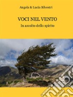 Voci nel ventoIn ascolto dello spirito. E-book. Formato EPUB ebook