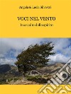 Voci nel ventoIn ascolto dello spirito. E-book. Formato EPUB ebook di Silvestri Angela