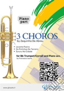 Piano accompaniment part: 3 Choros by Zequinha De Abreu for Trumpet and PianoLevanta Poeira - Os Pintinhos No Terreiro - Sururu Na Cidade. E-book. Formato PDF ebook di Zequinha de Abreu