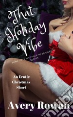 That Holiday VibeAn Erotic Christmas Short. E-book. Formato EPUB ebook