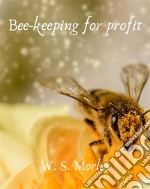 Bee-keeping for profit. E-book. Formato EPUB ebook