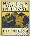Mother Goose In Prose. E-book. Formato EPUB ebook