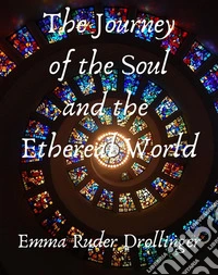 The Journey of the Soul and the Ethereal World. E-book. Formato EPUB ebook