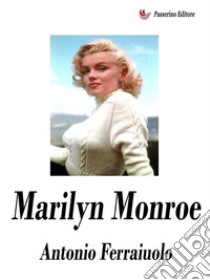 Marilyn Monroe. E-book. Formato EPUB ebook di Antonio Ferraiuolo