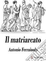 Il matriarcato. E-book. Formato EPUB ebook