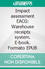 Impact assessment EACG: Warehouse receipts system. E-book. Formato EPUB ebook