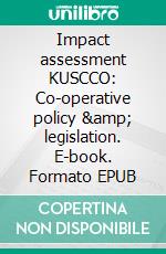 Impact assessment KUSCCO: Co-operative policy &amp; legislation. E-book. Formato EPUB ebook