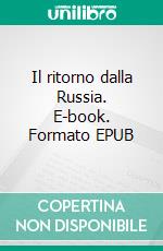 Il ritorno dalla Russia. E-book. Formato EPUB ebook