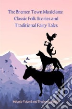 The Bremen Town Musicians: Classic Folk Stories and Traditional Fairy Tales. E-book. Formato PDF ebook