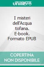 I misteri dell’Acqua tofana. E-book. Formato EPUB