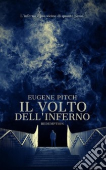 Il Volto dell'InfernoRedemption. E-book. Formato EPUB ebook di Eugene Pitch