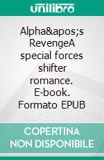 Alpha's RevengeA special forces shifter romance. E-book. Formato EPUB ebook di Renee Rose