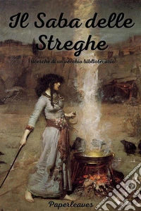 Il Saba delle streghericerche di un vecchio bibliotecario. E-book. Formato EPUB ebook