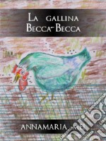 La gallina Becca-Becca. E-book. Formato EPUB ebook