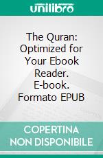 The Quran: Optimized for Your Ebook Reader. E-book. Formato EPUB ebook di Allah (God)