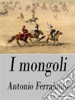 I Mongoli. E-book. Formato EPUB ebook