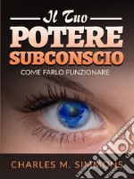 Il tuo Potere Subconscio (Tradotto)Come farlo funzionare. E-book. Formato EPUB ebook