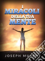 I Miracoli della tua mente (Tradotto). E-book. Formato EPUB ebook